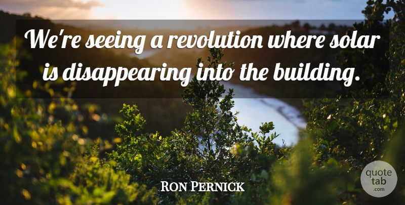Ron Pernick Quote About Revolution, Seeing, Solar: Were Seeing A Revolution Where...
