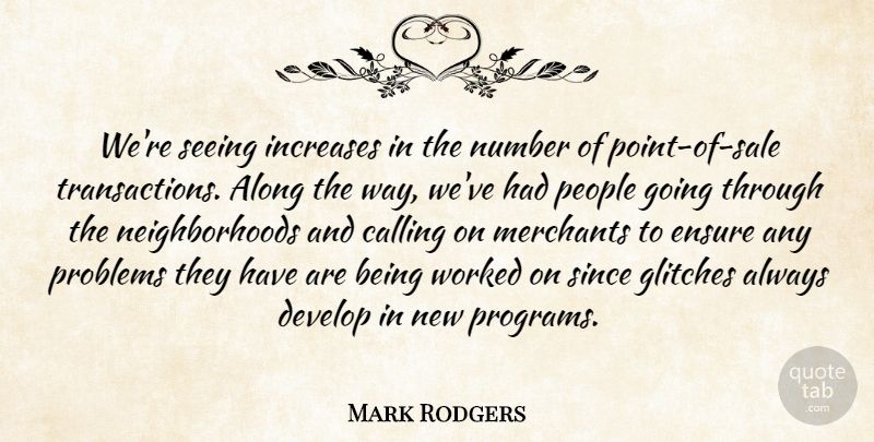 Mark Rodgers Quote About Along, Calling, Develop, Ensure, Increases: Were Seeing Increases In The...