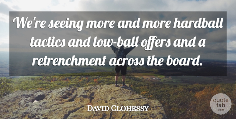 David Clohessy Quote About Across, Offers, Seeing, Tactics: Were Seeing More And More...