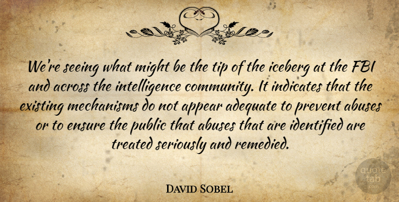 David Sobel Quote About Across, Adequate, Appear, Ensure, Existing: Were Seeing What Might Be...