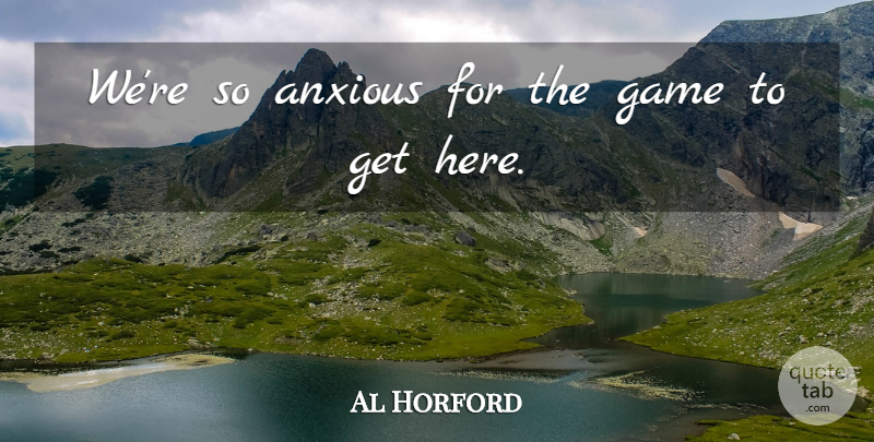 Al Horford Quote About Anxious, Game: Were So Anxious For The...