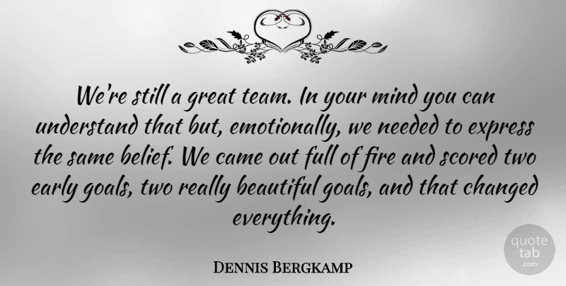 Dennis Bergkamp Quote About Beautiful, Sports, Team: Were Still A Great Team...