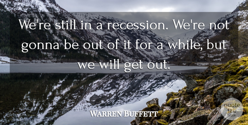 Warren Buffett Quote About Stills, Recessions: Were Still In A Recession...