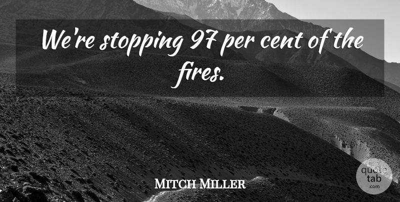 Mitch Miller Quote About Cent, Per, Stopping: Were Stopping 97 Per Cent...