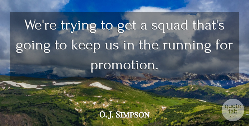 O. J. Simpson Quote About Running, Squad, Trying: Were Trying To Get A...