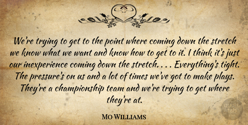 Mo Williams Quote About Coming, Point, Stretch, Team, Trying: Were Trying To Get To...