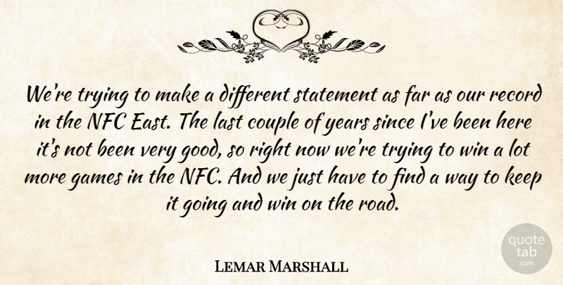 Lemar Marshall Quote About Couple, Far, Games, Last, Record: Were Trying To Make A...