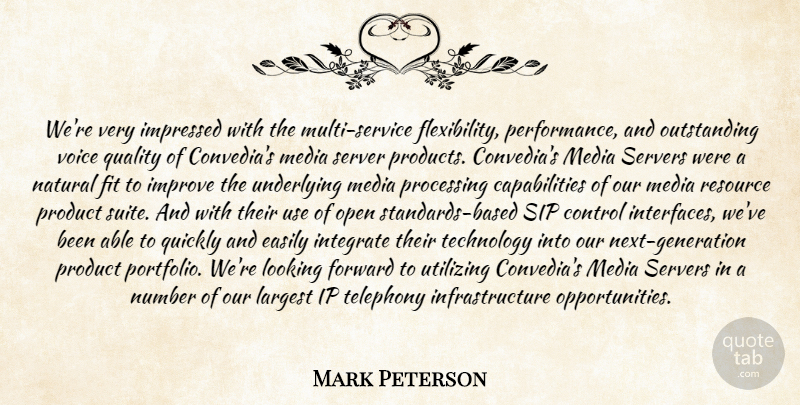 Mark Peterson Quote About Control, Easily, Fit, Forward, Impressed: Were Very Impressed With The...