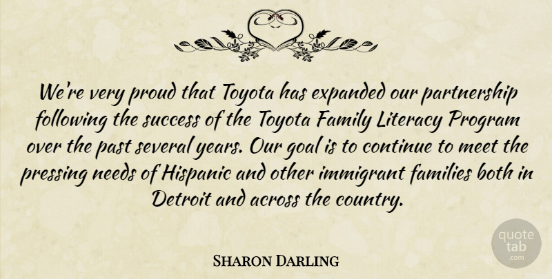 Sharon Darling Quote About Across, Both, Continue, Detroit, Families: Were Very Proud That Toyota...