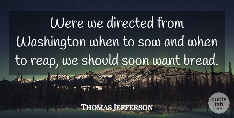 Thomas Jefferson Quote About 4th Of July, Liberty, Want: Were We Directed From Washington...