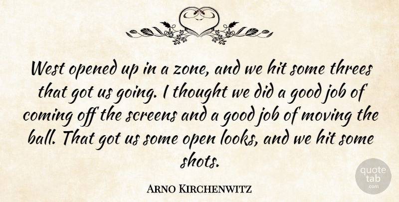 Arno Kirchenwitz Quote About Coming, Good, Hit, Job, Moving: West Opened Up In A...