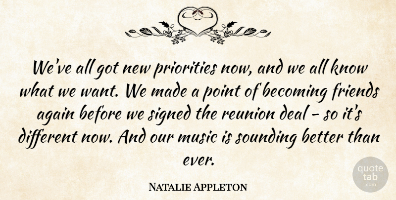 Natalie Appleton Quote About Again, Becoming, Deal, Music, Point: Weve All Got New Priorities...