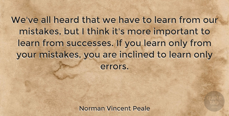 Norman Vincent Peale Quote About Inspirational, Positive, Success: Weve All Heard That We...