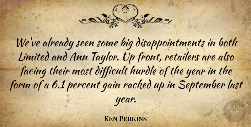 Ken Perkins Quote About Both, Difficult, Facing, Form, Gain: Weve Already Seen Some Big...