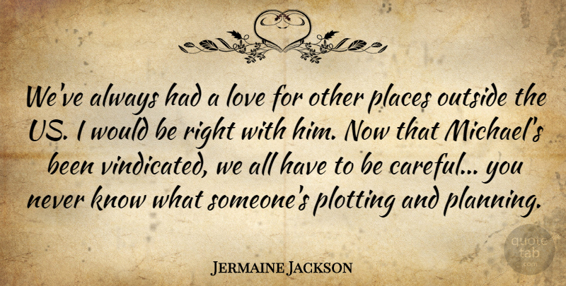 Jermaine Jackson Quote About American Musician, Love, Places, Plotting: Weve Always Had A Love...