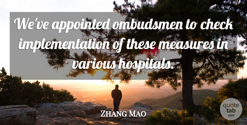 Zhang Mao Quote About Appointed, Check, Measures, Various: Weve Appointed Ombudsmen To Check...