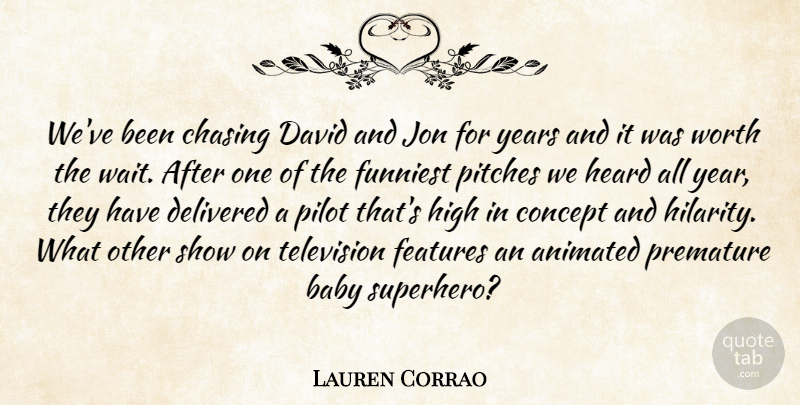 Lauren Corrao Quote About Animated, Baby, Chasing, Concept, David: Weve Been Chasing David And...
