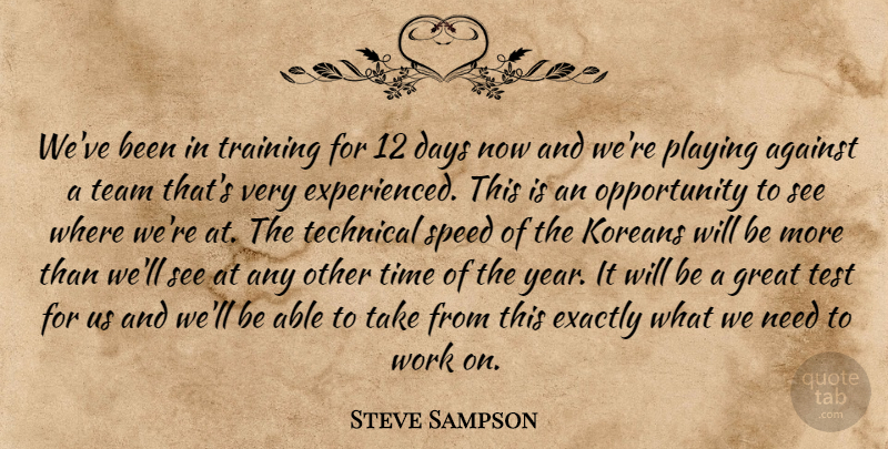 Steve Sampson Quote About Against, Days, Exactly, Great, Koreans: Weve Been In Training For...