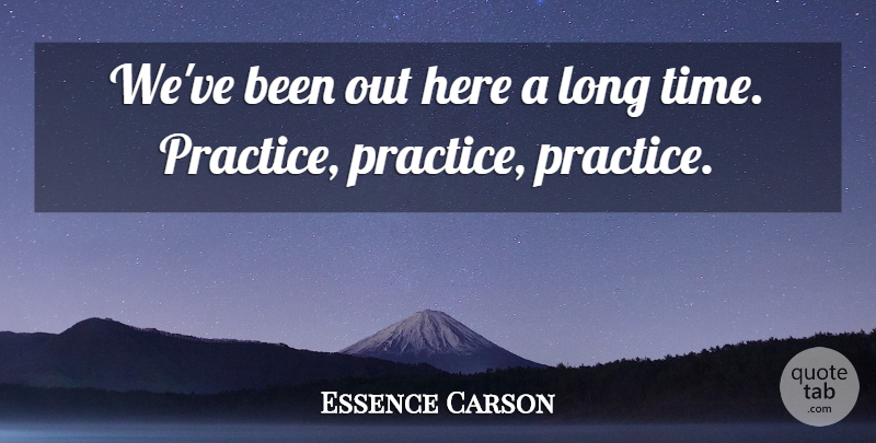 Essence Carson Quote About undefined: Weve Been Out Here A...