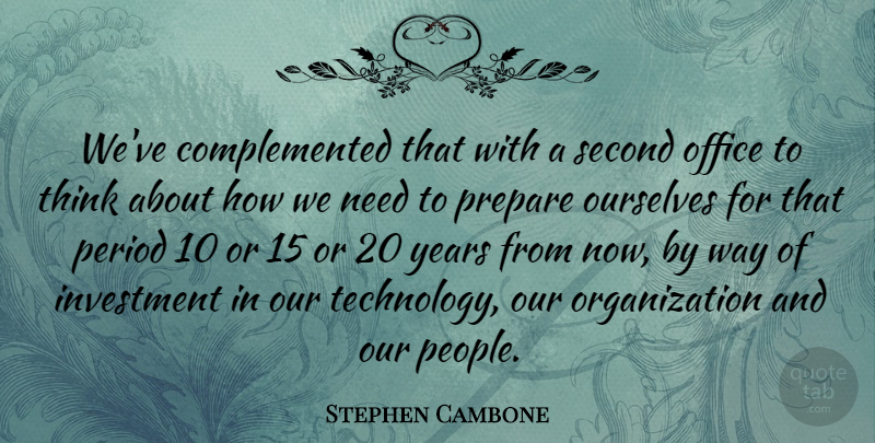 Stephen Cambone Quote About Investment, Ourselves, Period, Second: Weve Complemented That With A...