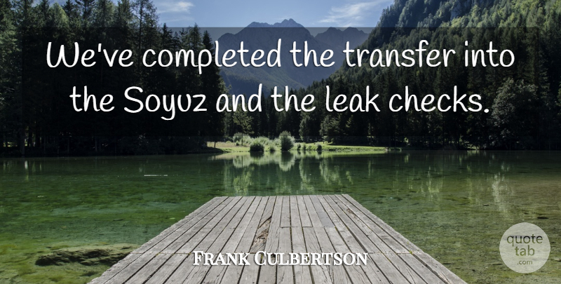 Frank Culbertson Quote About Completed, Leak, Transfer: Weve Completed The Transfer Into...