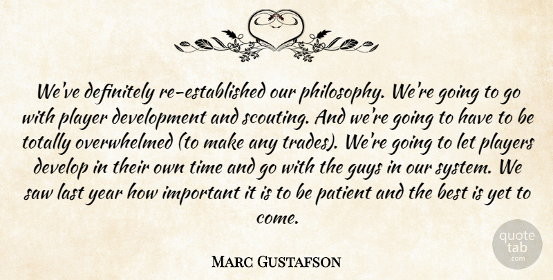 Marc Gustafson Quote About Best, Definitely, Develop, Guys, Last: Weve Definitely Re Established Our...
