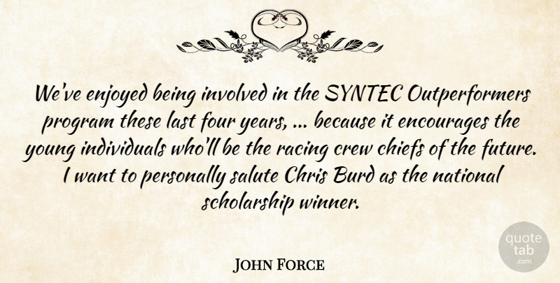 John Force Quote About Chiefs, Chris, Crew, Encourages, Enjoyed: Weve Enjoyed Being Involved In...