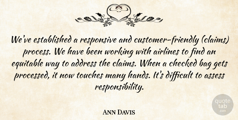 Ann Davis Quote About Address, Airlines, Assess, Bag, Checked: Weve Established A Responsive And...