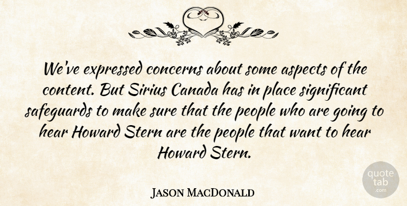 Jason MacDonald Quote About Aspects, Canada, Concerns, Expressed, Hear: Weve Expressed Concerns About Some...