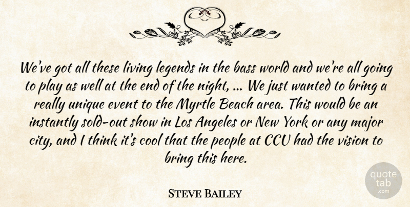 Steve Bailey Quote About Angeles, Bass, Beach, Bring, Cool: Weve Got All These Living...