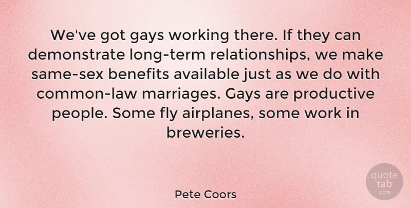 Pete Coors Quote About Sex, Airplane, Gay: Weve Got Gays Working There...