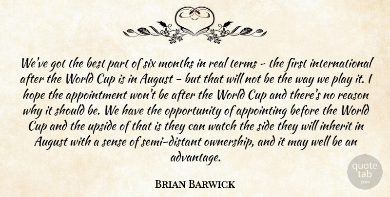 Brian Barwick Quote About Appointing, August, Best, Cup, Hope: Weve Got The Best Part...