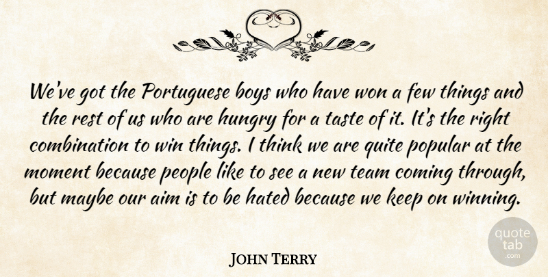 John Terry Quote About Aim, Boys, Coming, Few, Hated: Weve Got The Portuguese Boys...