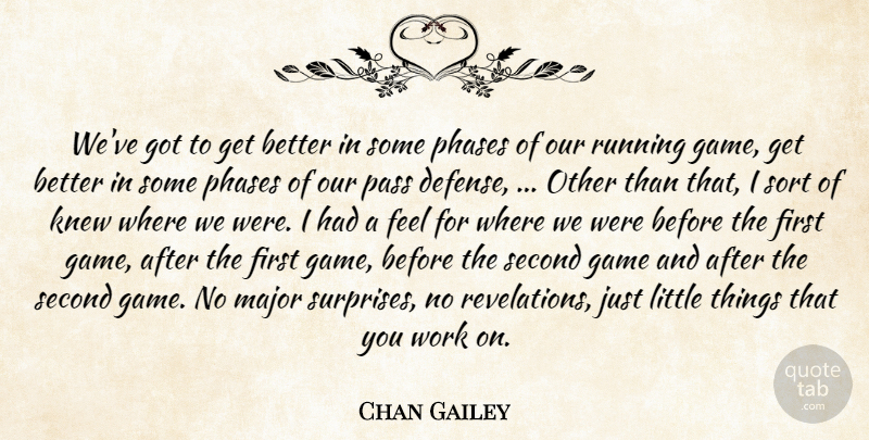 Chan Gailey Quote About Game, Knew, Major, Pass, Phases: Weve Got To Get Better...