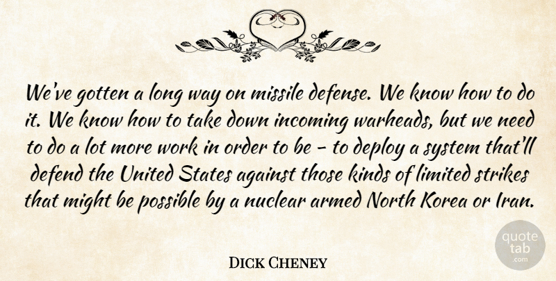 Dick Cheney Quote About Iran, Order, Korea: Weve Gotten A Long Way...