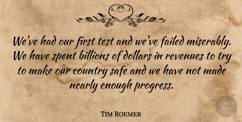 Tim Roemer Quote About Billions, Country, Dollars, Failed, Nearly: Weve Had Our First Test...