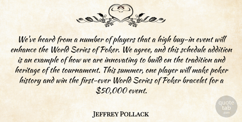 Jeffrey Pollack Quote About Addition, Bracelet, Build, Enhance, Event: Weve Heard From A Number...