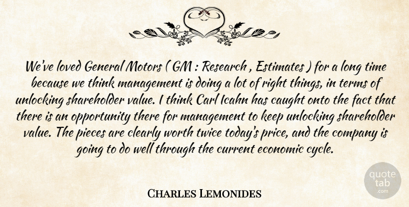 Charles Lemonides Quote About Caught, Clearly, Company, Current, Economic: Weve Loved General Motors Gm...