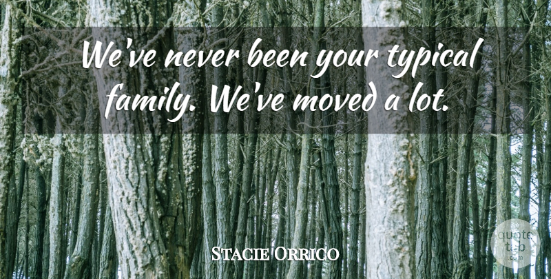 Stacie Orrico Quote About undefined: Weve Never Been Your Typical...