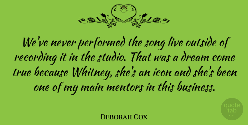 Deborah Cox Quote About Dream, Song, Icons: Weve Never Performed The Song...
