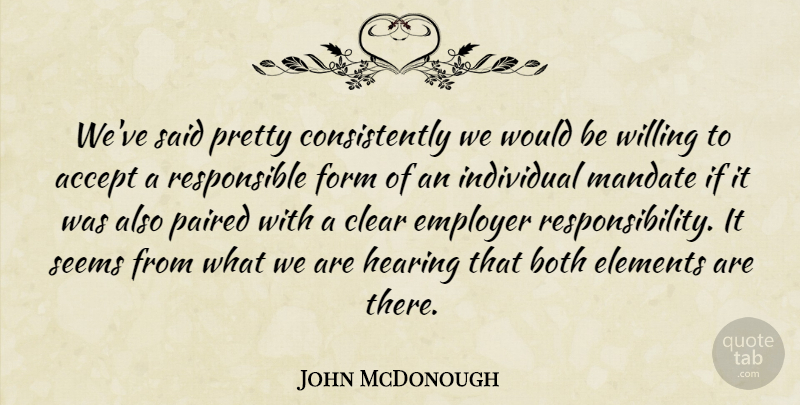 John McDonough Quote About Accept, Both, Clear, Elements, Employer: Weve Said Pretty Consistently We...