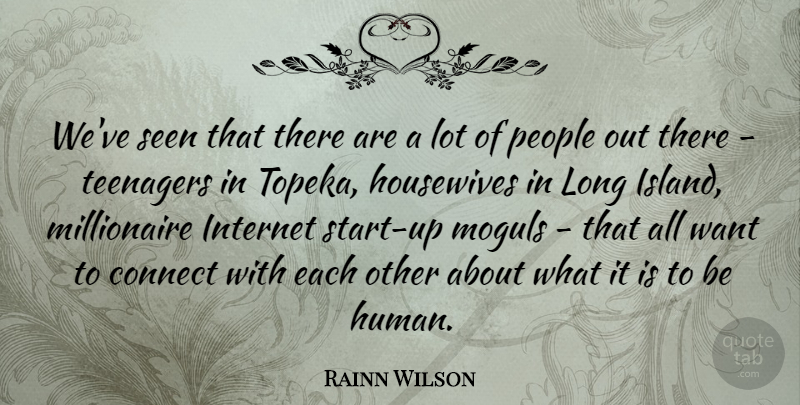 Rainn Wilson Quote About Teenager, Islands, Long: Weve Seen That There Are...