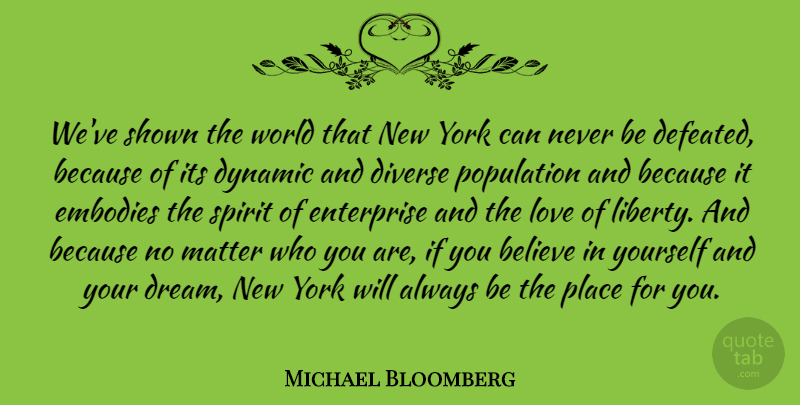 Michael Bloomberg Quote About Dream, New York, Business: Weve Shown The World That...