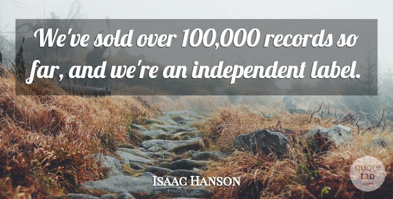 Isaac Hanson Quote About American Musician: Weve Sold Over 100 000...