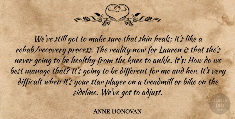 Anne Donovan Quote About Best, Bike, Difficult, Healthy, Knee: Weve Still Got To Make...