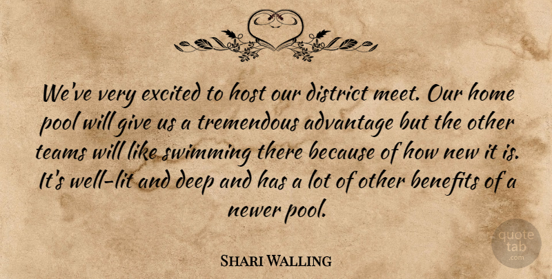 Shari Walling Quote About Advantage, Benefits, Deep, District, Excited: Weve Very Excited To Host...