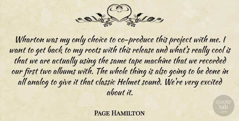 Page Hamilton Quote About Albums, Analog, Choice, Classic, Cool: Wharton Was My Only Choice...