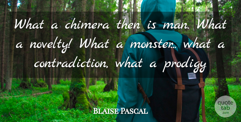 Blaise Pascal Quote About Inspiration, Men, Novelty: What A Chimera Then Is...