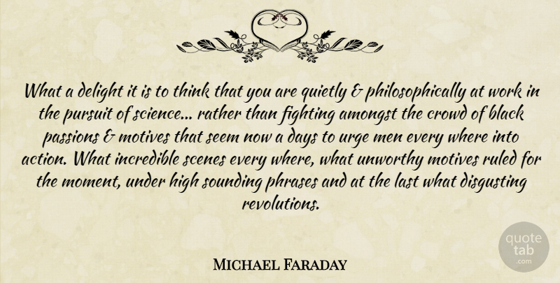 Michael Faraday Quote About Passion, Fighting, Men: What A Delight It Is...