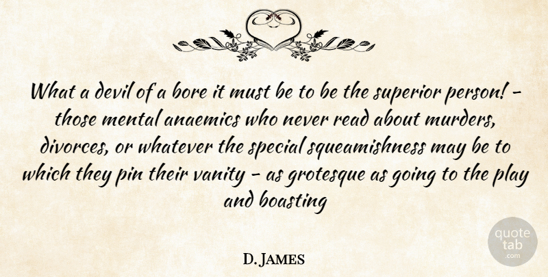 D. James Quote About Boasting, Bore, Devil, Grotesque, Mental: What A Devil Of A...